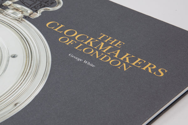 The Clockmakers of London: An account of the Worshipful Company of Clockmakers and its Collection